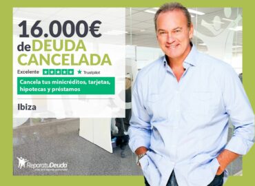 Repara tu Deuda Abogados cancela 16.000€ en Ibiza (Baleares) con la Ley de Segunda Oportunidad